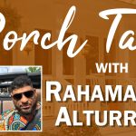 PORCH TALK w/ RAHAMAN & ALTURRICK